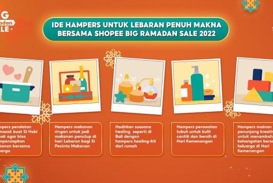 Ide Hampers Untuk Lebaran Penuh Makna Bersama SHOPEE Big Ramadan Sale 2022